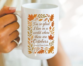 Anne of Green Gables Mug, I'm So Glad To Live In A World With Octobers, Anne Shirley, LM Montgomery, Green Gables Coffee Mug, Bookish Gift
