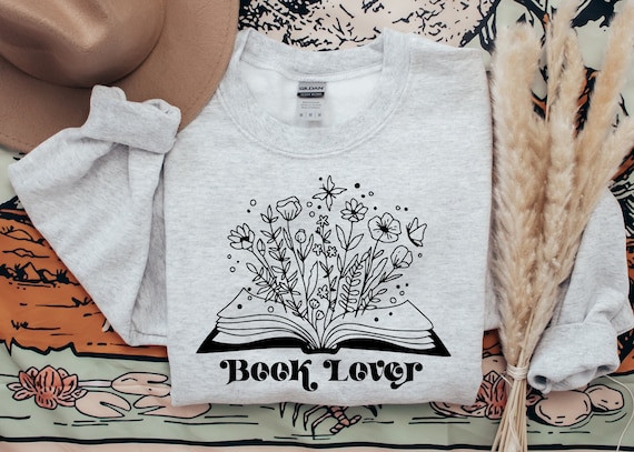 Book Lover Sweatshirt, Bookish Shirt, Booktok Shirt, Bookstagram Shirt, Bookish Gift, Bookworm Gifts, Floral Book Shirt, Library Shirt