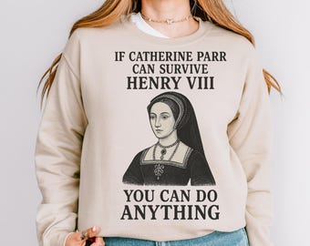 Catherine Parr Sweatshirt, Tudor History Shirt, The Wives of King Henry VIII, The Six Musical, Bookish Gift, Bookworm Gifts, History Major