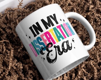 In My Dissertation Era Mug, Academic Ceramic Cup