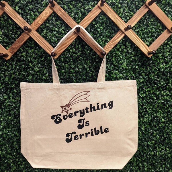 Terrible Tote Bag, Everything is Terrible, Humor Tote, Sarcastic Canvas Bag, Funny Tote, Life Tote Bag, Friend Gift,