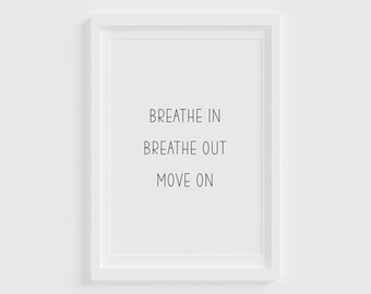 Inspirational Quote Print, Breathe In Breathe Out (Digital Download)