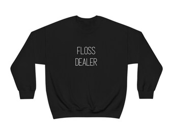 Floss Dealer Sweatshirt