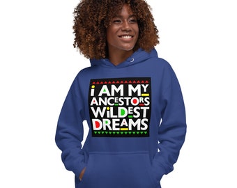 I AM my ancestor's Wildest Dream Hoodie