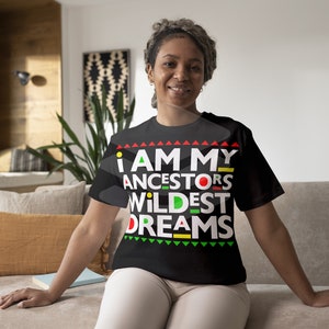 I AM my ancestor's Wildest Dream Unisex Tee