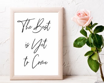 The Best is Yet to Come, Quote, Wall Art, Printable, Instant Download, Inspirational Quote, Printable Art, Quote Wall Decor, Gift for Her