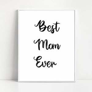 Best Mom Ever, Mothers Day Gift, Printable Art, Instant Download, Homemade Wall Decor, Gift for Mom, Home Decor, Quote Wall Art,