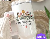 Personalized Teacher Tumbler Helping Little Minds Grow Tumbler Custom Wildflower Gift Teacher Appreciation cup End of Year gift
