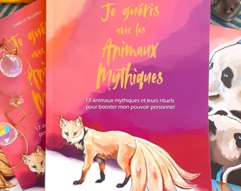 May include: A book titled "Je guéris avec les Animaux Mythiques" by Camille Billotey. The book cover features a pink and purple gradient background with a white fox with a long, flowing tail. The book is surrounded by colourful illustrations of mythical animals, including a unicorn, a phoenix, and a panda.