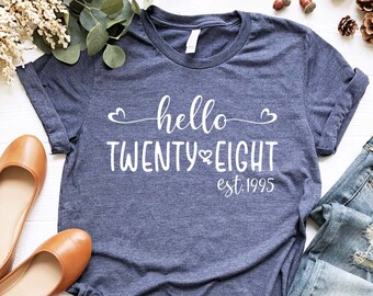 Hello Twenty Eight, Est 1995, 29th Birthday For Her, Turning 29 Birthday Gift, 29th Birthday Shirt, Twenty Eight Tee, Birthday Party Shirts