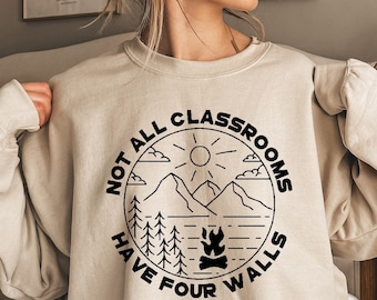 Not All Classrooms Have Four Walls Sweatshirt, Homeschool Sweater, Gift For Teacher, Homeschool Mom, Gift For Student