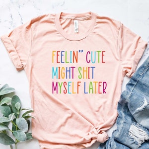 Feelin' Cute Might Shit Myself Later Baby Onesie®, Funny Baby Onesie®, Funny Poopy Hilarius Bodysuit, New Baby Gift