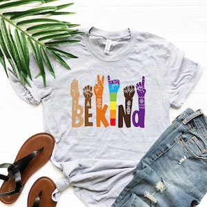 Be Kind Rainbow Shirt, Be Kind Sign Language Shirt, Be Kind Shirt, LGBT Shirt, Anti-Racism Shirt, Kindness Shirt,Love Shirt Sign Language