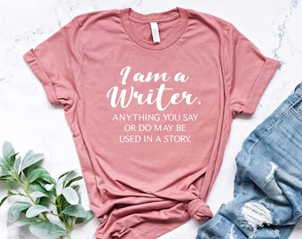 Funny Writer Shirt, I Am A Writer Shirt, Author Shirts, Novelist Shirt, Writers Gift, Novel Writer, Bookworm Shirt, Author Gifts, Book Lover