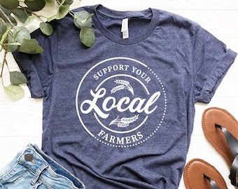 Farm Girl Shirt, Support Your Local Farmers Shirt, Farmer Shirt, Farmers Market Shirt, Positive Farm Shirt, Funny Farm Shirt, Farmer T-Shirt