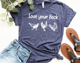 Chicken Shirt ,Love your Flock, Farm Shirt ,Birthday Gift for Chicken Lover ,Best Friend Gift ,Bachelorette Party Shirts, Chicken Tee
