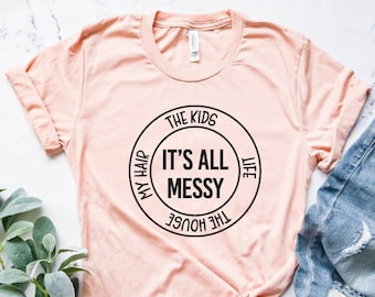 Its All a Mess Shirt - Etsy