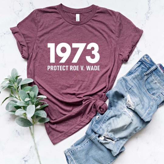 Disover 1973 Protect Roe v Wade Shirt, Women's Rights, Pro Choice T-Shirt, Feminist Graphic Tee, Supreme Court T-shirt