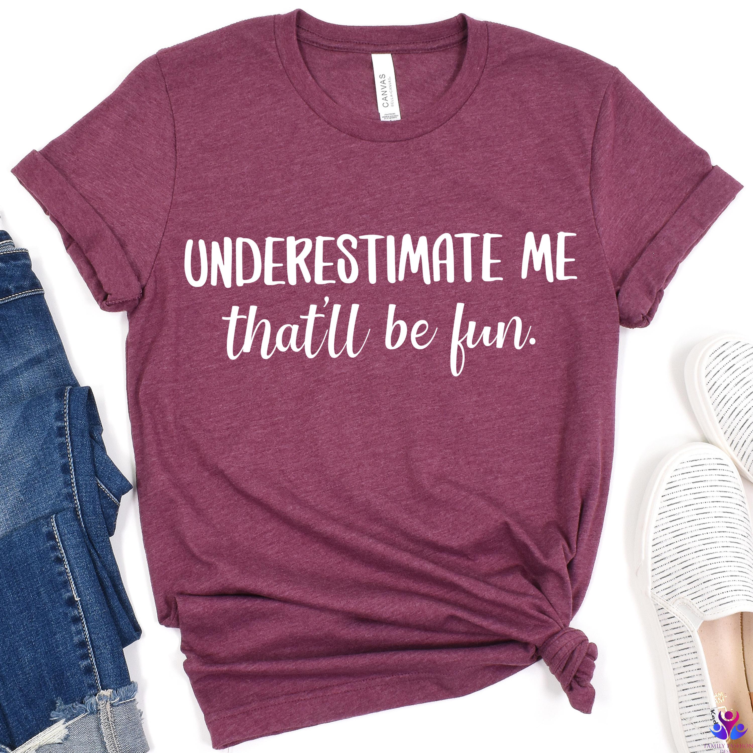 Women's "Underestimate Me That'll Be Fun" Funny Graphic T-Shirt - Sarcastic Letter Print Crew Neck Tee