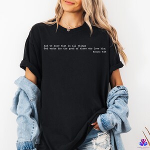 Comfort Colors® Bible Verse Shirt Romans 8 28 Shirt God Works for the Good Christian Shirt Faith Based Tee Bible Verse Gift