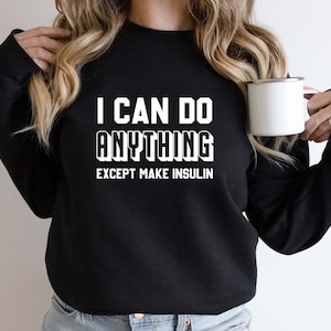 I Can Do Anything Except Make Insulin Tshirt, Diabetes Awareness Shirt, Long Sleeve, Diabetic Shirt, Diabetes Support Tee, Gift For Diabetic