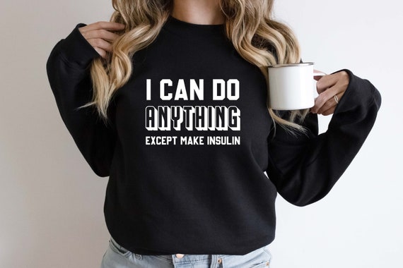 I Can Do Anything Except Make Insulin Tshirt, Diabetes Awareness Shirt, Long Sleeve, Diabetic Shirt, Diabetes Support Tee, Gift For Diabetic
