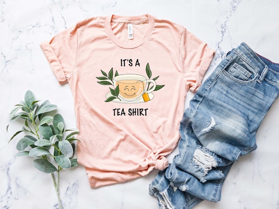 Its a Tea Shirt, Tea Lover Shirt, Tea Lover Gift, Tea Addict, T shirt with Sayings, Funny Shirt, Hipster Shirt, Tumblr Shirt