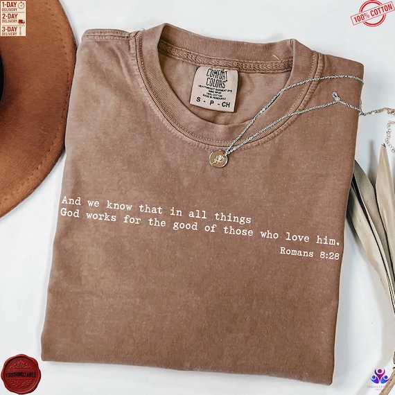 Comfort Colors® Bible Verse Shirt Romans 8 28 Shirt God Works for the Good Christian Shirt Faith Based Tee Bible Verse Gift