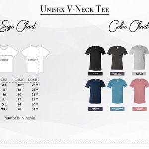 May include: Size chart for a unisex V-neck tee shirt with measurements in inches. The chart shows chest and length measurements for sizes XS, S, M, L, XL, and 2XL. Color chart shows 10 different colors: Black, Dark Grey Heather, Athletic Heather, White, Heather Navy, Heather Deep Teal, Heather Dusty Rose, Maroon,  and  Heather Grey.