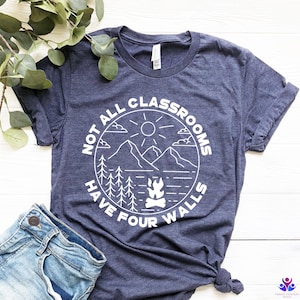 Not All Classrooms Have Four Walls Shirt Homeschool Shirt Classrooms Tee Homeschool Mom Shirt School Shirt