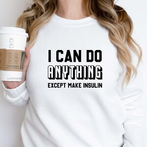 Camiseta "Puedo hacer cualquier cosa excepto producir insulina", camiseta de concientización sobre la diabetes, manga larga, camiseta para diabéticos, camiseta de apoyo para la diabetes, regalo para diabéticos imagen 3