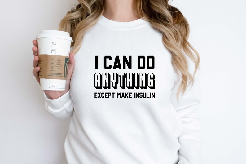 Camiseta "Puedo hacer cualquier cosa excepto producir insulina", camiseta de concientización sobre la diabetes, manga larga, camiseta para diabéticos, camiseta de apoyo para la diabetes, regalo para diabéticos imagen 3