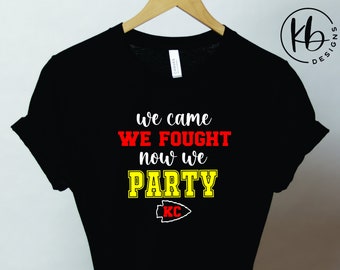 We Came We Fought Now We Party KC Chiefs T-shirt. KC Chiefs Party tee. Chiefs Superbowl Tee. Chiefs Fan Gear. KC Let's Party T-Shirt.