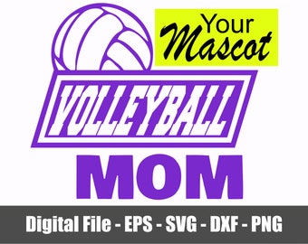 Volleyball Mom SVG - EPS with Personalized Mascot. Volleyball Mom with Mascot Digital Files. Volleyball Mom. Files for Cricut & Silhouette.