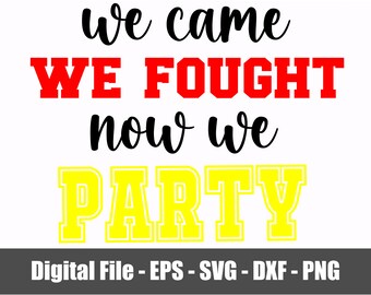 We Came We Fought Now We Party KC Chiefs PNG - SVG - eps - dxf. You Gotta Fight For Your Right to Party Chiefs Digital Files. Chiefs Files.