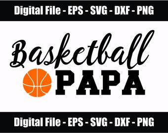 Basketball Papa Digital File Download. Basketball Papa SVG - PNG - eps - dxf. Basketball Family Digital. Files for Cricut and Silhouette.