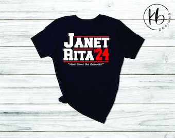 Janet and Rita for President 2024 Tee. Here Come the Grannies T-Shirt. Grannies for President Fashion Tee. Janet & Rita for President 24 Tee