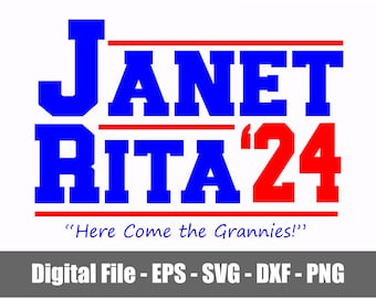Janet and Rita for President 2024 PNG - SVG - dxf - eps. Here Come the Grannies Digital Files. Grannies for President 24 PNG - svg - eps.