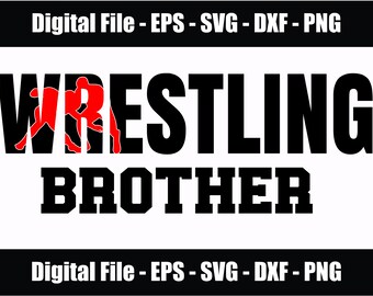 Wrestling Brother SVG - PNG - eps - dxf. Wrestling Family Digital Files. Wrestling Fan. Wrestling Bro. Files for Cricut Files for Silhouette