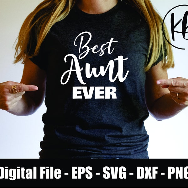 Best Aunt Ever Digital File SVG - png - eps - dxf. Best Aunt Ever SVG. Family Digital File Download. FIles for Cricut. Files for Silhouette.