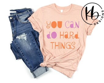 UNISEX You Can Do Hard Things Fashion T-Shirt. Teacher Fashion Shirt. Inspirational T-Shirt. Gift for Teacher - Gift for Friend & Family.