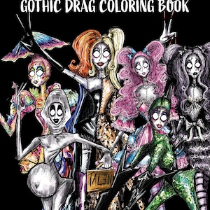 Puede incluir: Un libro para colorear con seis drag queens góticas con rasgos exagerados y trajes elaborados. El título del libro es "Hannah's Goth Haus Gothic Drag Coloring Book".