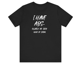 I have absolutely no idea shirt, Gym workout shirt, weight training, Gift for weightlifter, Work out tee, Workout shirt for woman and man.