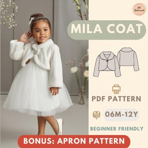 May include: A young girl wearing a white dress and a matching faux fur bolero jacket with a decorative clasp. The image includes a diagram of the "Mila Coat" and text indicating a PDF pattern for sizes 06M-12Y, beginner-friendly, with a bonus apron pattern.