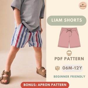 May include: A digital sewing pattern for Liam shorts featuring a pink illustration of shorts with a drawstring waist. The text reads LIAM SHORTS, PDF PATTERN, 06M-12Y, BEGINNER FRIENDLY, and BONUS: APRON PATTERN. A child wears striped shorts.
