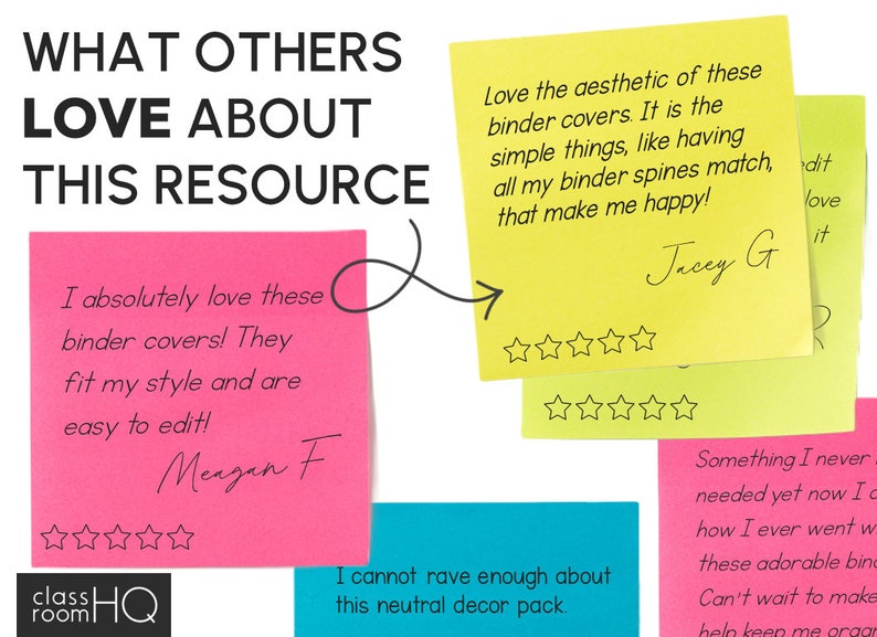 May include: A collage of sticky notes with positive reviews about a resource. The notes are yellow, pink, and blue. The text on the notes reads: "I absolutely love these binder covers! They fit my style and are easy to edit!"  "Love the aesthetic of these binder covers. It is the simple things, like having all my binder spines match, that make me happy!"  "I cannot rave enough about this neutral decor pack."  "Something I never needed yet now I can't imagine how I ever went without these adorable binder covers! Can't wait to make more!"