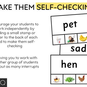May include: A printable worksheet with the words "pet", "sad", and "hen" with corresponding images. The text "Make them self-checking" is at the top of the page. The text "Encourage your students to work independently by adding a small stamp or sticker to the back of each card to make them self-checking" is on the left side of the page. The text "Leaving you to work with another group of students without as many interrupts" is also on the left side of the page.