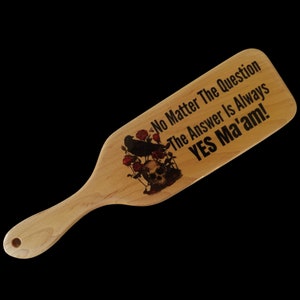 Maple wood spanking paddle 13-3/4 x3-1/2 x 1/2&quot; &quot;Answer is Always Yes Ma&#39;am!&quot;