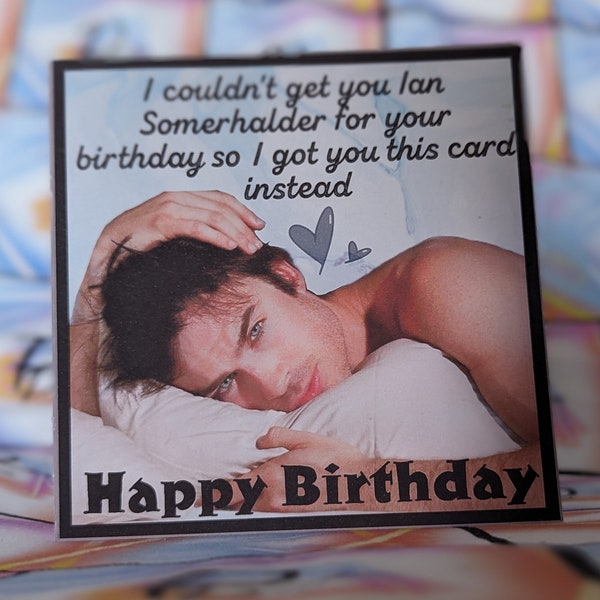 Ian Somerhalder Birthday Card