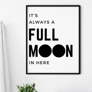 Its Always a Full Moon in Here | Bathroom | Wall Decor | Minimal Print | Typography Poster | Home Decor | Wall Art | Digital Download